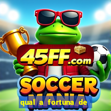 qual a fortuna de aloisio chulapa